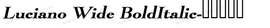 Luciano Wide BoldItalic字体转换
